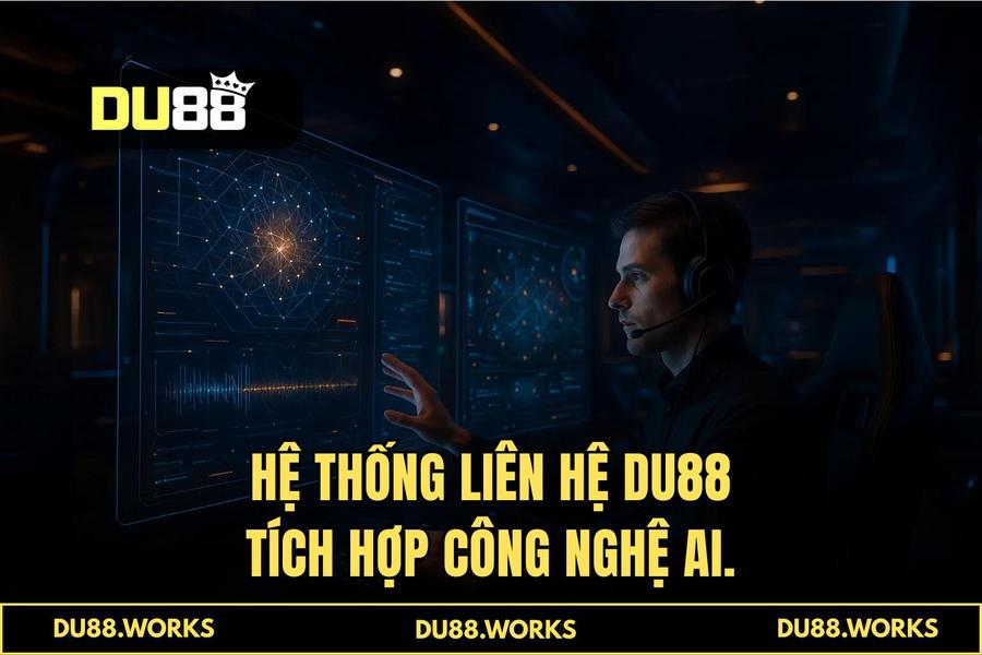 Hệ thống liên hệ DU88 ứng dụng công nghệ tương lai