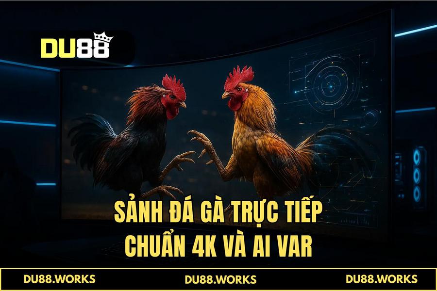 Công nghệ truyền hình trực tiếp 4K và hệ thống AI VAR giám sát trận đấu tại DU88